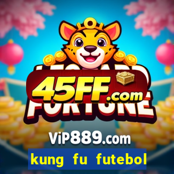 kung fu futebol clube online